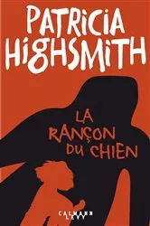 Book cover of La rançon du chien by Patricia Highsmith