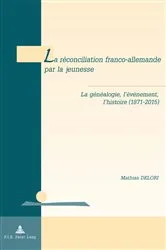Book cover of La réconciliation franco-allemande par la jeunesse by Tanguy De Wilde d'Estmael