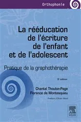Book cover of La rééducation de l'écriture de l'enfant et de l'adolescent (3rd ed.) by Chantal Thoulon-Page