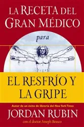 Book cover of La receta del Gran Médico para el resfrío y la gripe by Jordan Rubin