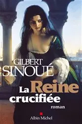 Book cover of La Reine crucifiée by Gilbert Sinoué