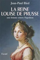 Book cover of La reine Louise de Prusse by Jean-Paul Bled