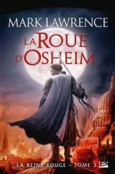 Book cover of La Reine Rouge, T3 : La Roue d'Osheim by Mark Lawrence