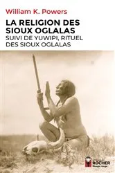 Book cover of La Religion des Sioux oglalas suivi de Yuwipi, rituel des Sioux oglalas by William K. Powers