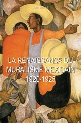 Book cover of La Renaissance du Muralisme Mexicain 1920-1925 by Jean Charlot
