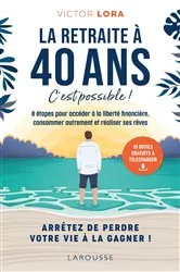 Book cover of La retraite à 40 ans, c'est possible ! by Victor Lora
