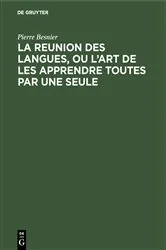 Book cover of La reunion des langues, ou l’art de les apprendre toutes par une seule by Pierre Besnier