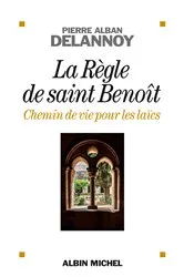 Book cover of La Règle de saint Benoit by Pierre Alban Delannoy