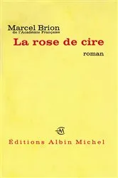 Book cover of La Rose de cire by Marcel Brion