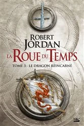 Book cover of La Roue du Temps, T3 : Le Dragon réincarné by Robert Jordan