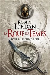 Book cover of La Roue du Temps, T5 : Les Feux du ciel by Robert Jordan