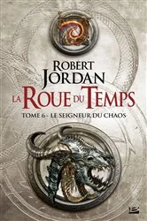 Book cover of La Roue du Temps, T6 : Le Seigneur du Chaos by Robert Jordan