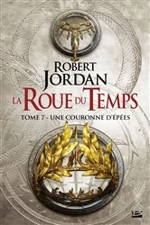 Book cover of La Roue du Temps, T7 : Une couronne d'épées by Robert Jordan