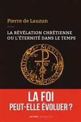 Book cover of La révélation chrétienne ou l'éternité dans le temps by Pierre de Lauzun