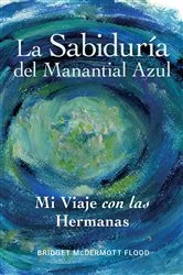 Book cover of La Sabiduría del Manantial Azul by Bridget Flood
