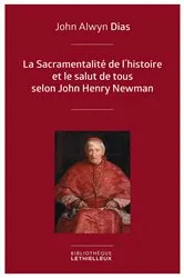 Book cover of La Sacramentalité de l'histoire et le salut de tous selon John Henry Newman by John Alwyn Dias