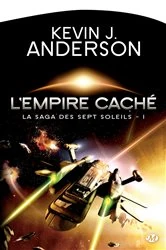 Book cover of La Saga des Sept Soleils, T1 : L'Empire caché by Kevin J. Anderson
