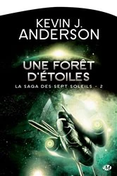Book cover of La Saga des Sept Soleils, T2 : Une forêt d'étoiles by Kevin J. Anderson