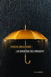 Book cover of La sagesse de l'argent by Pascal Bruckner