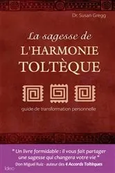 Book cover of La sagesse de l'harmonie toltèque by Susan Gregg