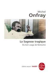 Book cover of La Sagesse tragique. Du bon usage de Nietzsche by Michel Onfray
