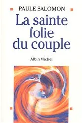 Book cover of La Sainte Folie du couple by Paule Salomon