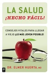 Book cover of La salud ¡Hecho fácil! (Your Health Made Easy!) by Elmer Huerta