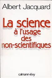 Book cover of La Science à l'usage des non-scientifiques by Albert Jacquard
