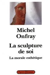 Book cover of La sculpture de soi by Michel Onfray