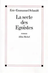 Book cover of La Secte des égoïstes by Éric-Emmanuel Schmitt
