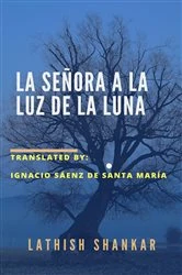 Book cover of La señora a la luz de la luna by Lathish Shankar