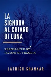Book cover of La Signora al Chiaro di Luna by Lathish Shankar