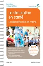 Book cover of La simulation en santé - Le débriefing clés en mains by Denis Oriot