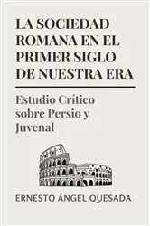 Book cover of La Sociedad Romana en el Primer Siglo de Nuestra Era by Ernesto Quesada