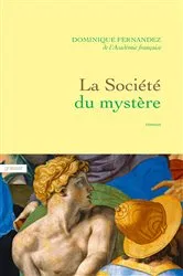 Book cover of La société du mystère by Dominique Fernandez