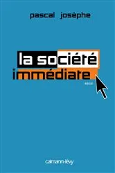 Book cover of La Société immédiate by Pascal Josèphe