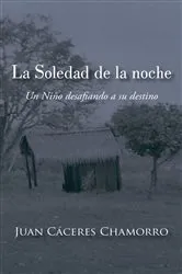 Book cover of La Soledad De La Noche by Juan Cáceres Chamorro