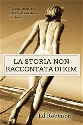 Book cover of La Storia Non Raccontata Di Kim by Ed Robinson