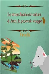Book cover of La straordinaria avventura di Andy, la pecora in viaggio by Ornella ..