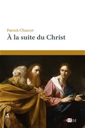 Book cover of À la suite du Christ by Patrick Chauvet