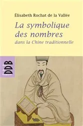 Book cover of La symbolique des nombres dans la Chine traditionnelle by Elisabeth Rochat de la Vallée