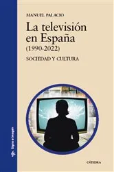 Book cover of La televisión en España (1990-2022) by Manuel Palacio