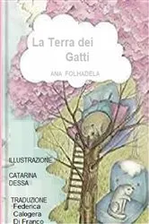 Book cover of La Terra dei Gatti by Ana Folhadela