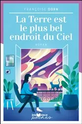 Book cover of La Terre est le plus bel endroit du ciel by Françoise Dorn