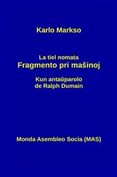 Book cover of La tiel nomata fragmento pri maŝinoj (256th ed.) by Karlo Markso