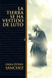 Book cover of La Tierra Se Ha Vestido De Luto by Emma Durán Sánchez