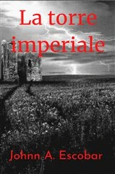 Book cover of La torre imperiale by Johnn A. Escobar