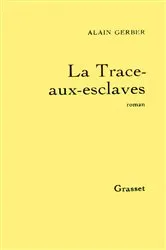 Book cover of La trace-aux-esclaves by Alain Gerber