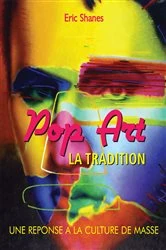 Book cover of La Tradition Pop Art - Une reponse a la Culture de Masse by Eric Shanes