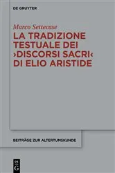 Book cover of La tradizione testuale dei ›Discorsi sacri‹ di Elio Aristide by Marco Settecase